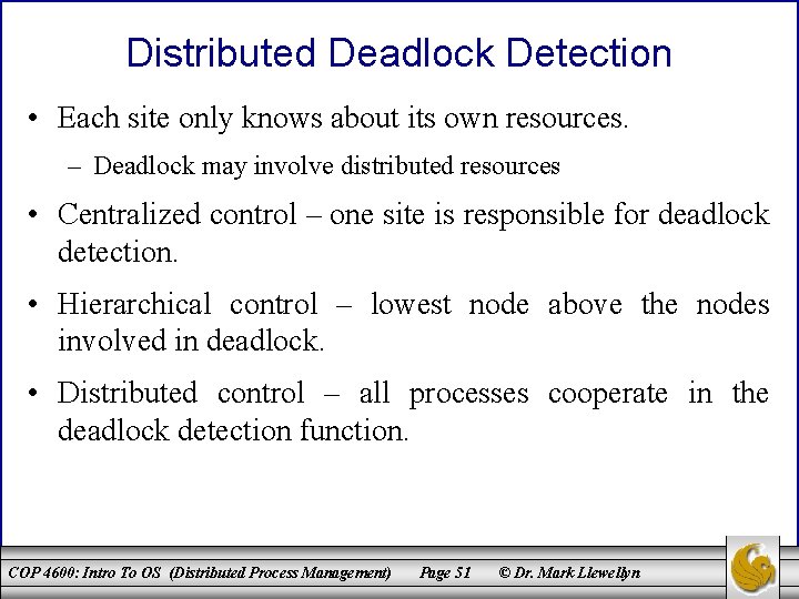 Distributed Deadlock Detection • Each site only knows about its own resources. – Deadlock