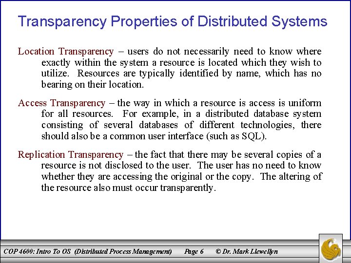 Transparency Properties of Distributed Systems Location Transparency – users do not necessarily need to