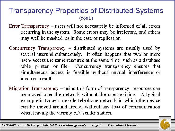 Transparency Properties of Distributed Systems (cont. ) Error Transparency – users will not necessarily