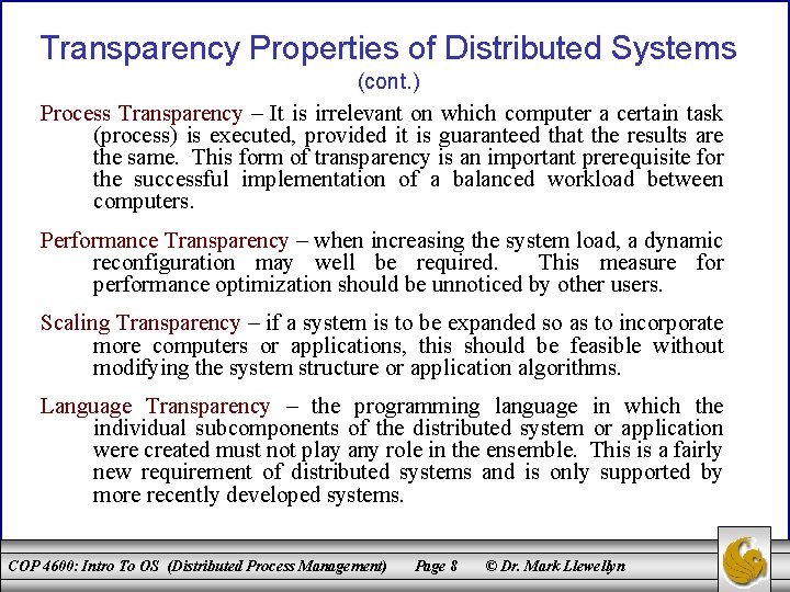 Transparency Properties of Distributed Systems (cont. ) Process Transparency – It is irrelevant on