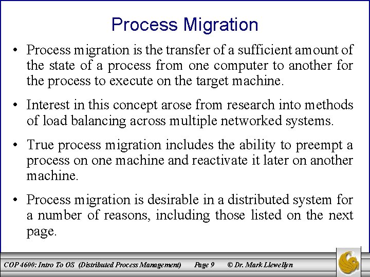 Process Migration • Process migration is the transfer of a sufficient amount of the