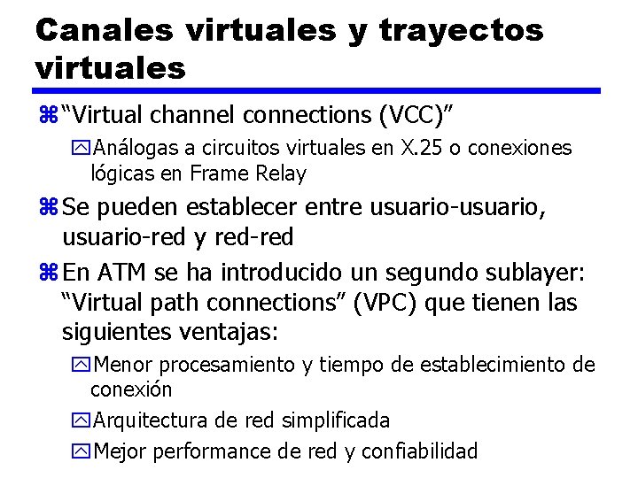 Canales virtuales y trayectos virtuales z “Virtual channel connections (VCC)” y. Análogas a circuitos