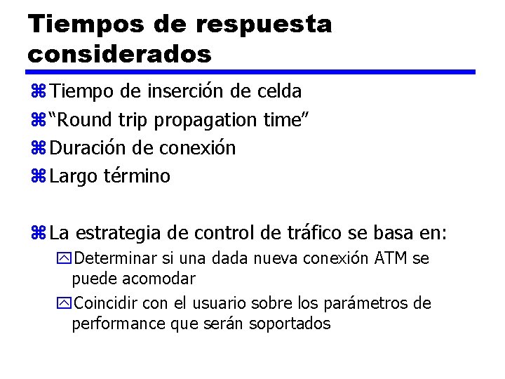 Tiempos de respuesta considerados z Tiempo de inserción de celda z “Round trip propagation