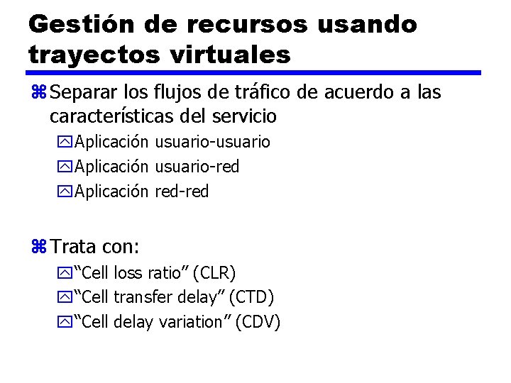 Gestión de recursos usando trayectos virtuales z Separar los flujos de tráfico de acuerdo