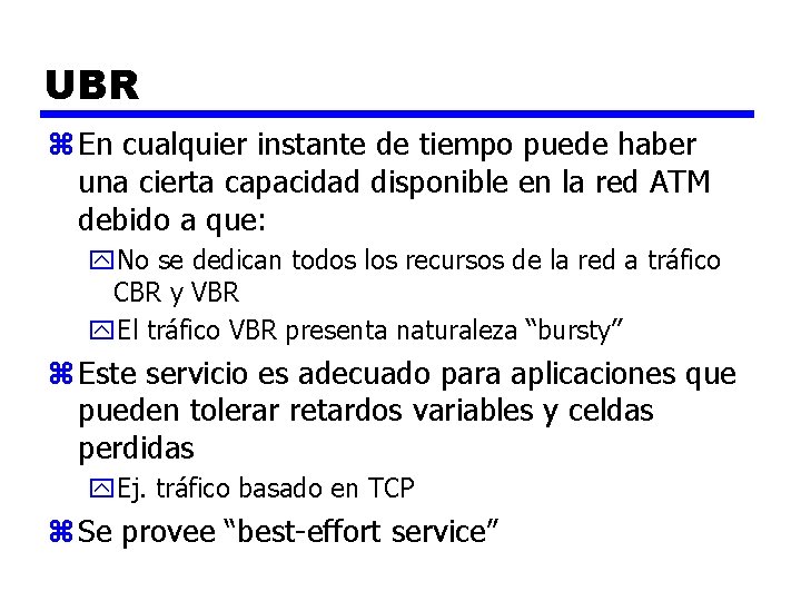 UBR z En cualquier instante de tiempo puede haber una cierta capacidad disponible en