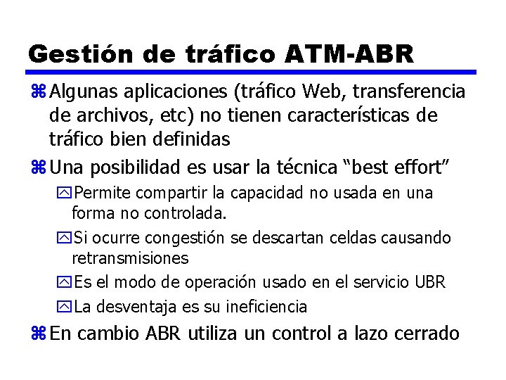 Gestión de tráfico ATM-ABR z Algunas aplicaciones (tráfico Web, transferencia de archivos, etc) no