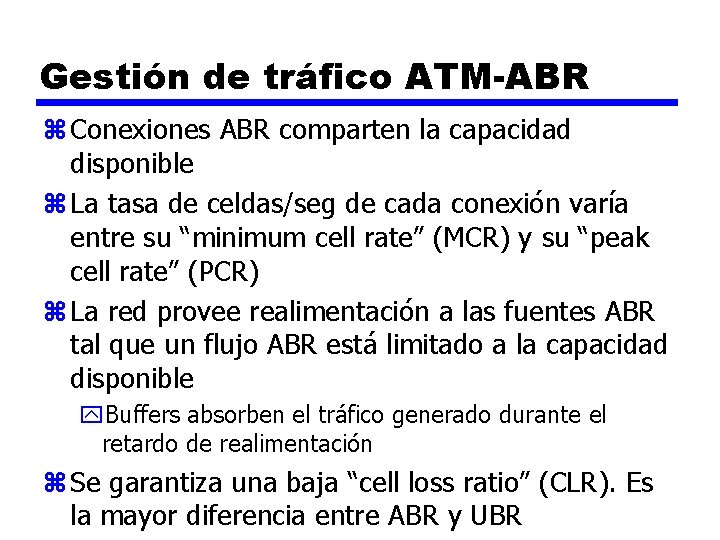 Gestión de tráfico ATM-ABR z Conexiones ABR comparten la capacidad disponible z La tasa