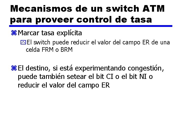 Mecanismos de un switch ATM para proveer control de tasa z Marcar tasa explícita