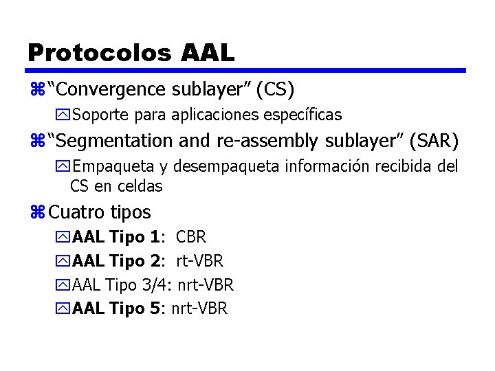 Protocolos AAL z “Convergence sublayer” (CS) y. Soporte para aplicaciones específicas z “Segmentation and