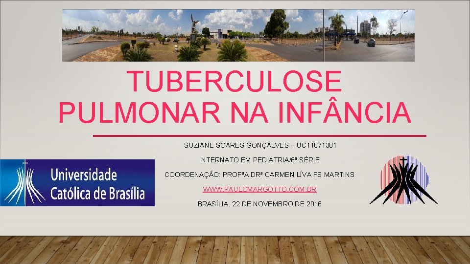 TUBERCULOSE PULMONAR NA INF NCIA SUZIANE SOARES GONÇALVES – UC 11071381 INTERNATO EM PEDIATRIA/6ª