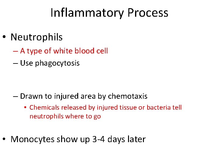 Inflammatory Process • Neutrophils – A type of white blood cell – Use phagocytosis