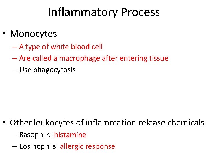 Inflammatory Process • Monocytes – A type of white blood cell – Are called