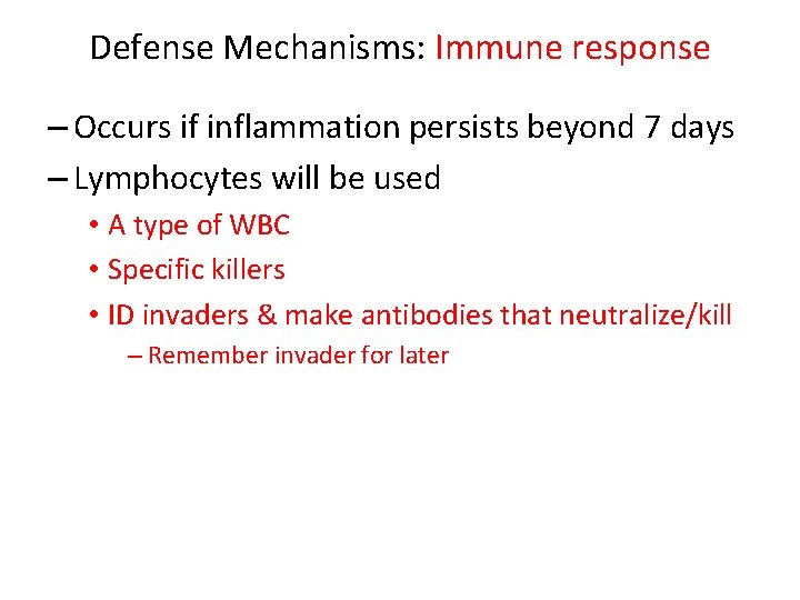 Defense Mechanisms: Immune response – Occurs if inflammation persists beyond 7 days – Lymphocytes