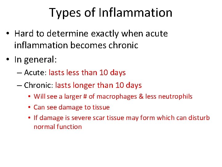 Types of Inflammation • Hard to determine exactly when acute inflammation becomes chronic •