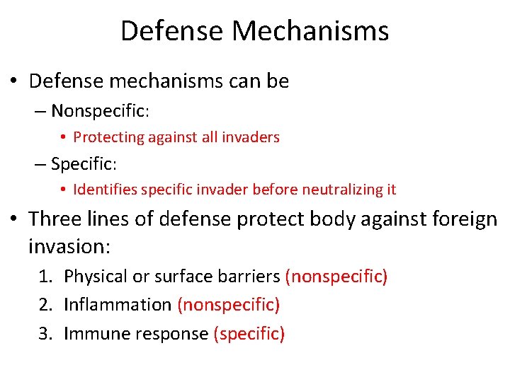 Defense Mechanisms • Defense mechanisms can be – Nonspecific: • Protecting against all invaders