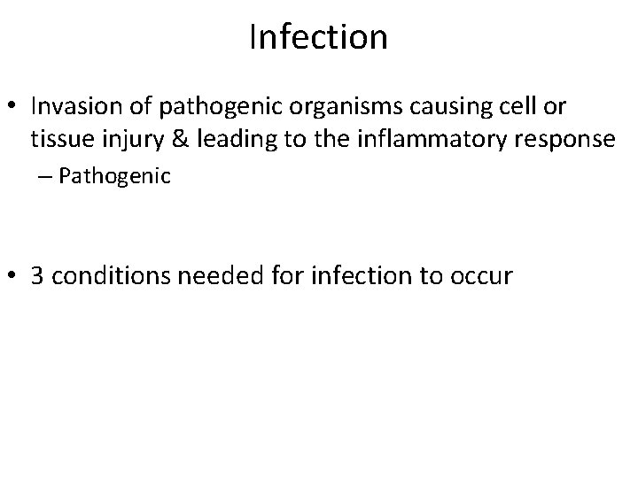 Infection • Invasion of pathogenic organisms causing cell or tissue injury & leading to