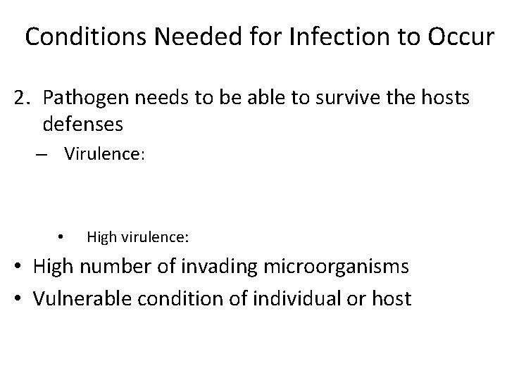Conditions Needed for Infection to Occur 2. Pathogen needs to be able to survive