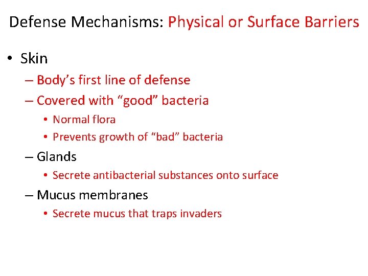 Defense Mechanisms: Physical or Surface Barriers • Skin – Body’s first line of defense