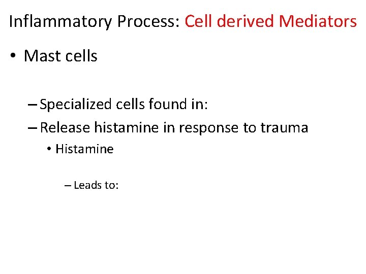 Inflammatory Process: Cell derived Mediators • Mast cells – Specialized cells found in: –