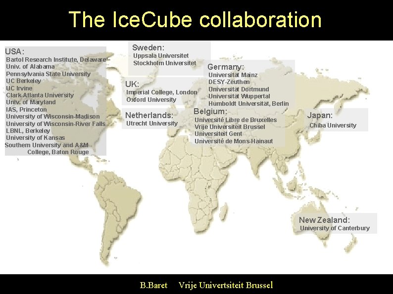The Ice. Cube collaboration USA: Bartol Research Institute, Delaware Univ. of Alabama Pennsylvania State