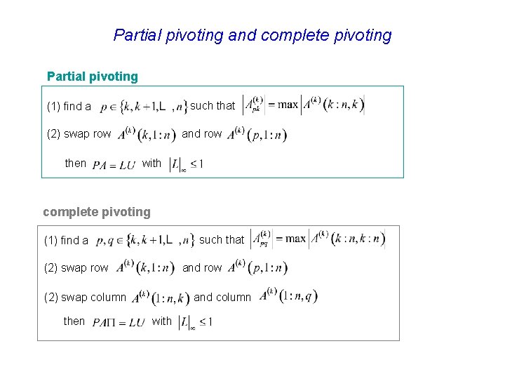 Partial pivoting and complete pivoting Partial pivoting such that (1) find a (2) swap