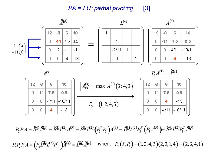 PA = LU: partial pivoting 12 -8 6 10 0 -11 7. 5 0.
