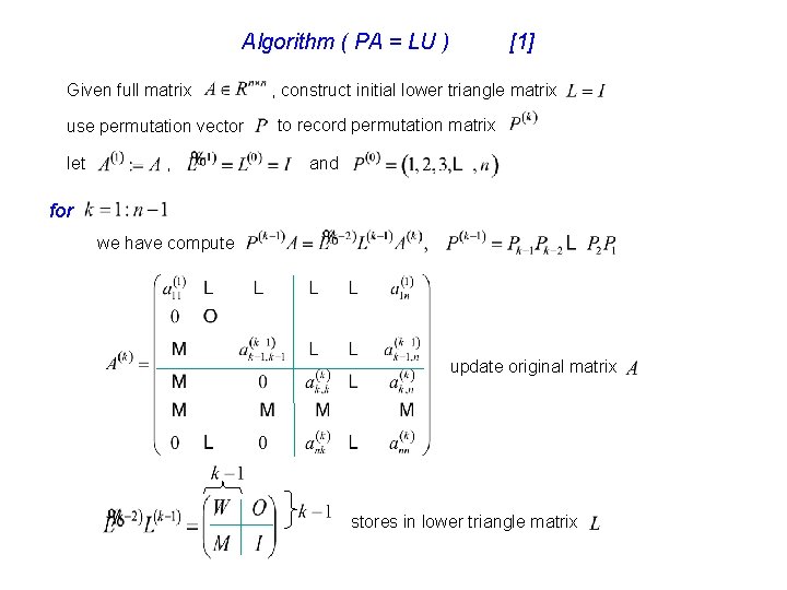 Algorithm ( PA = LU ) Given full matrix use permutation vector let ,