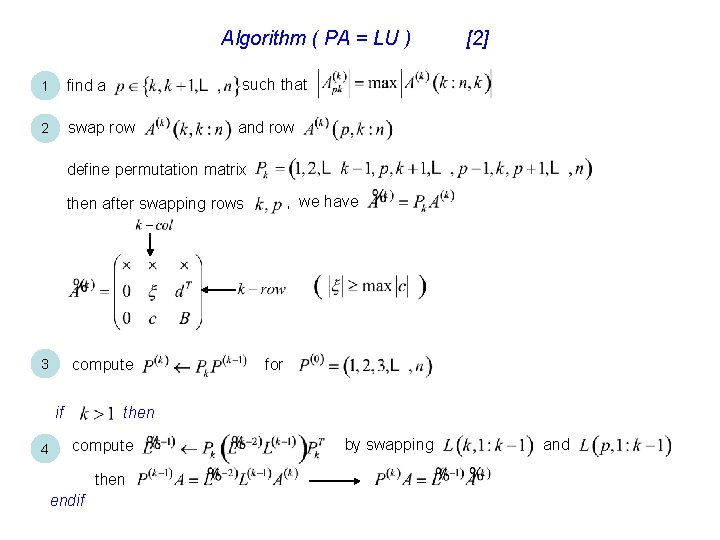 Algorithm ( PA = LU ) 1 find a such that 2 swap row