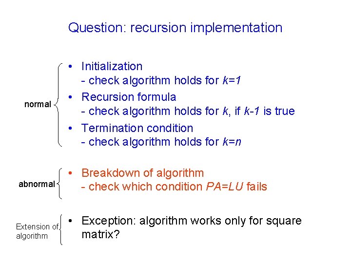 Question: recursion implementation normal abnormal Extension of algorithm • Initialization - check algorithm holds