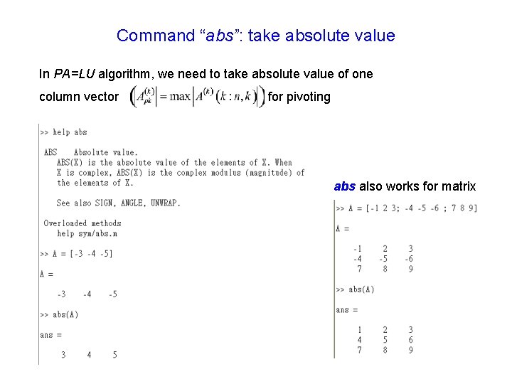 Command “abs”: take absolute value In PA=LU algorithm, we need to take absolute value