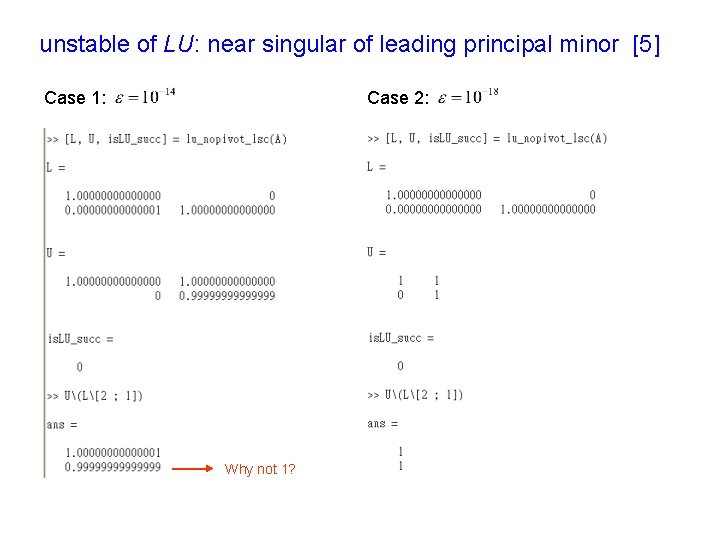 unstable of LU: near singular of leading principal minor [5] Case 1: Case 2: