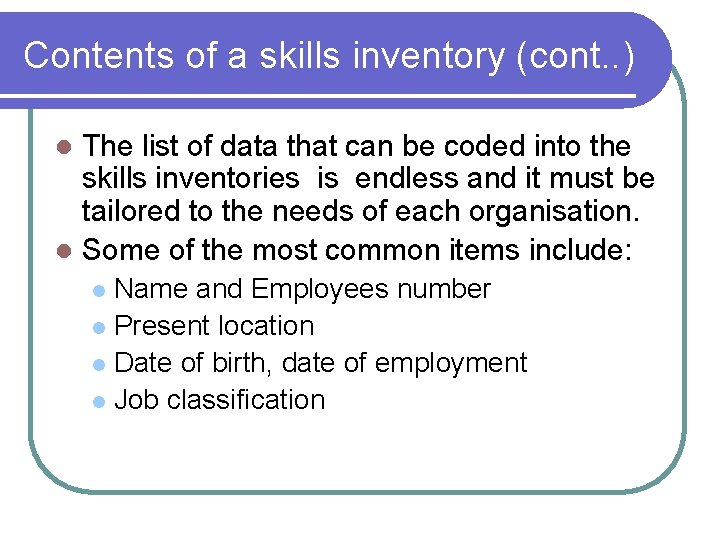 Contents of a skills inventory (cont. . ) The list of data that can