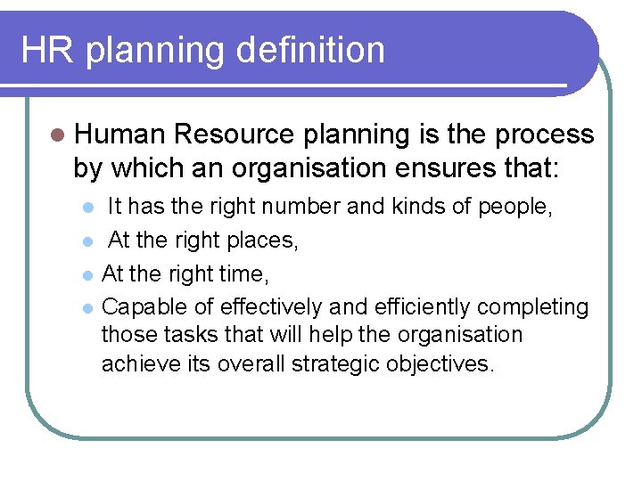 HR planning definition l Human Resource planning is the process by which an organisation