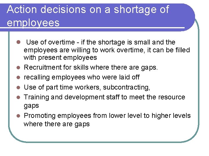 Action decisions on a shortage of employees l Use of overtime - if the