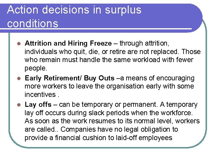 Action decisions in surplus conditions Attrition and Hiring Freeze – through attrition, individuals who