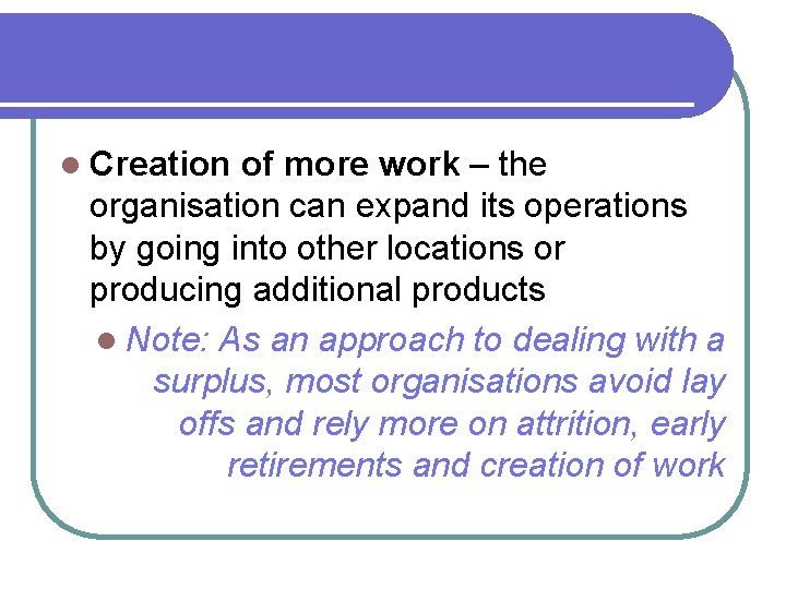 l Creation of more work – the organisation can expand its operations by going