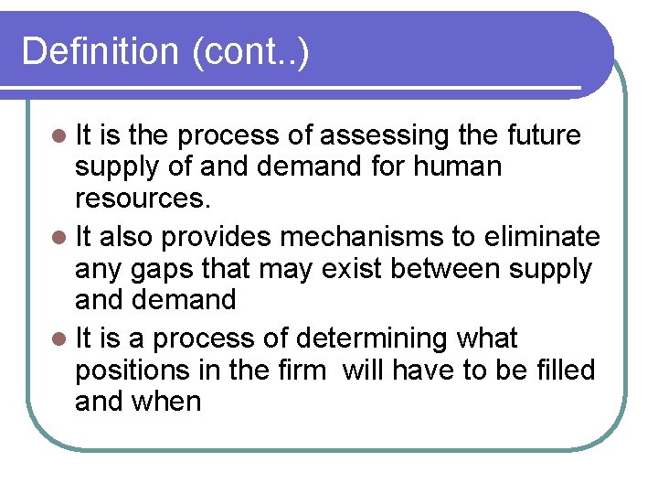 Definition (cont. . ) l It is the process of assessing the future supply