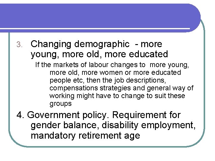 3. Changing demographic - more young, more old, more educated If the markets of
