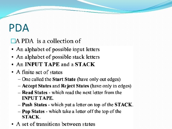 PDA �A PDA is a collection of 