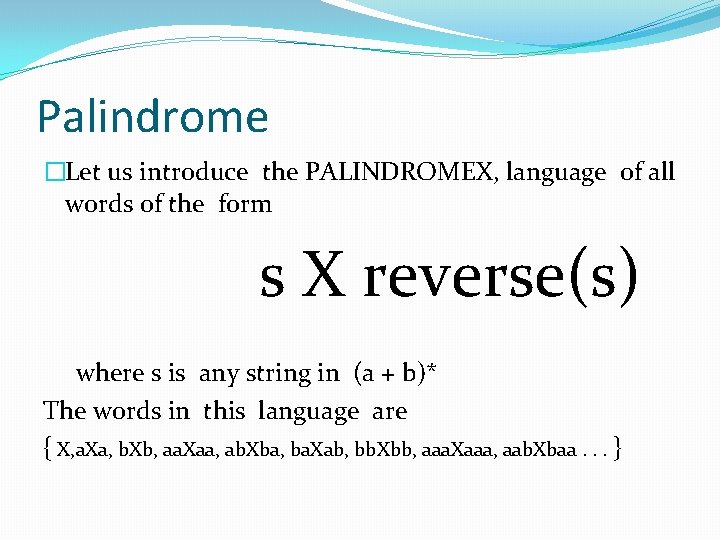 Palindrome �Let us introduce the PALINDROMEX, language of all words of the form s