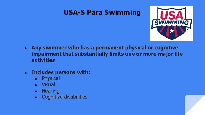 USA-S Para Swimming ● Any swimmer who has a permanent physical or cognitive impairment USA-S Para Swimming ● Any swimmer who has a permanent physical or cognitive impairment