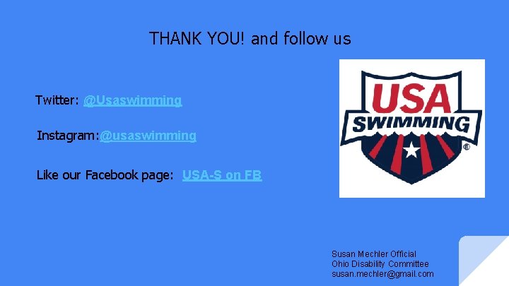 THANK YOU! and follow us Twitter: @Usaswimming Instagram: @usaswimming Like our Facebook page: USA-S THANK YOU! and follow us Twitter: @Usaswimming Instagram: @usaswimming Like our Facebook page: USA-S