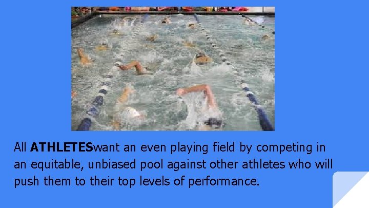All ATHLETESwant an even playing field by competing in an equitable, unbiased pool against All ATHLETESwant an even playing field by competing in an equitable, unbiased pool against