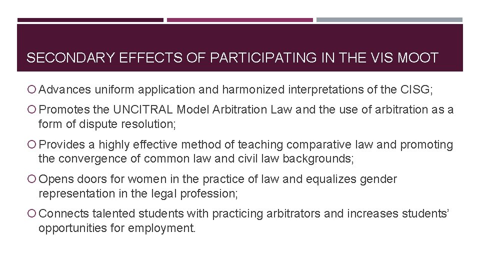 SECONDARY EFFECTS OF PARTICIPATING IN THE VIS MOOT Advances uniform application and harmonized interpretations