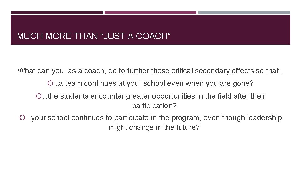 MUCH MORE THAN “JUST A COACH” What can you, as a coach, do to