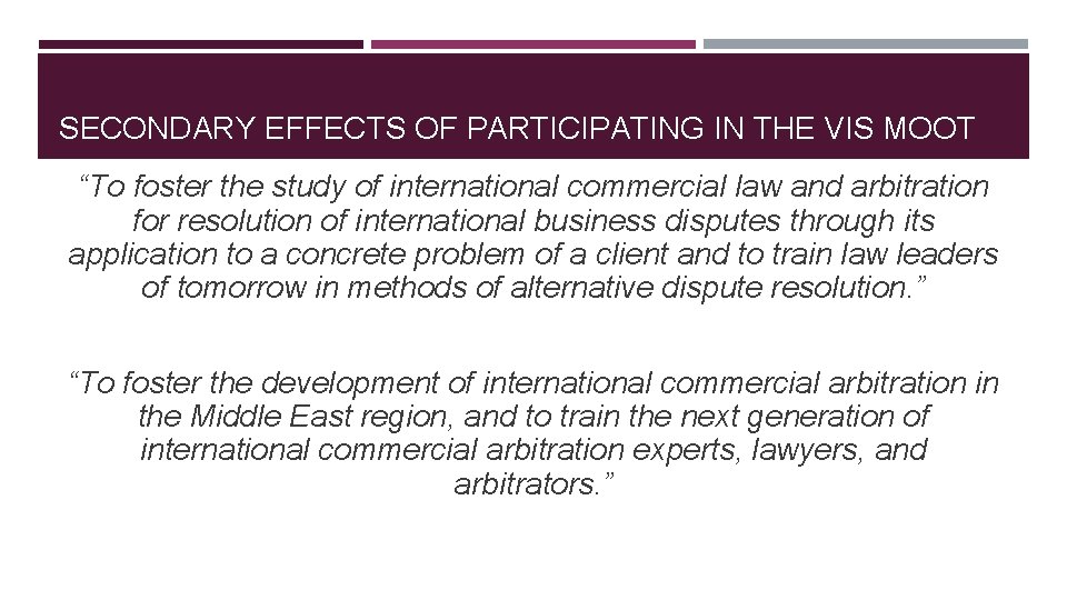 SECONDARY EFFECTS OF PARTICIPATING IN THE VIS MOOT “To foster the study of international