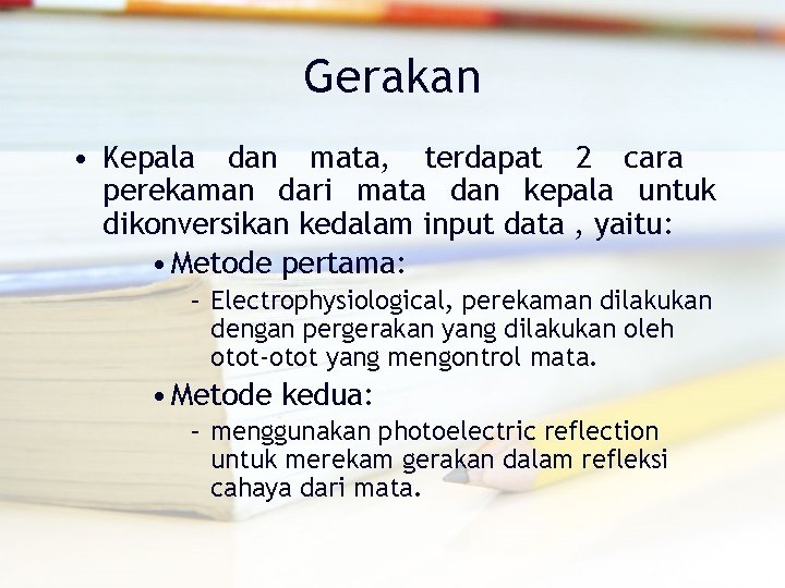 Gerakan • Kepala dan mata, terdapat 2 cara perekaman dari mata dan kepala untuk