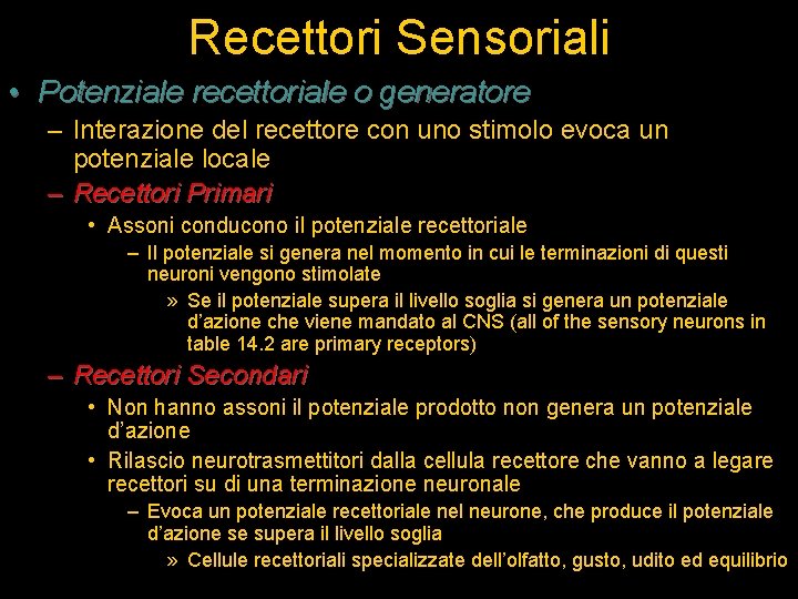 Recettori Sensoriali • Potenziale recettoriale o generatore – Interazione del recettore con uno stimolo