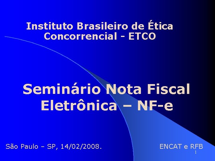 Instituto Brasileiro de Ética Concorrencial - ETCO Seminário Nota Fiscal Eletrônica – NF-e São
