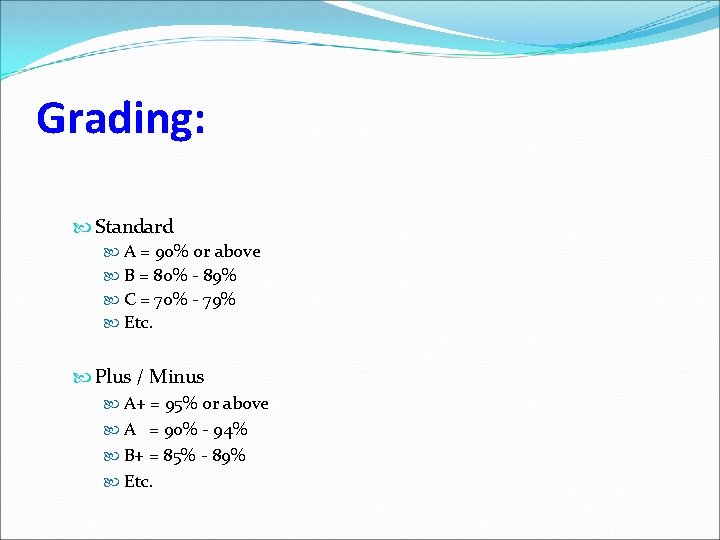 Grading: Standard A = 90% or above B = 80% - 89% C =